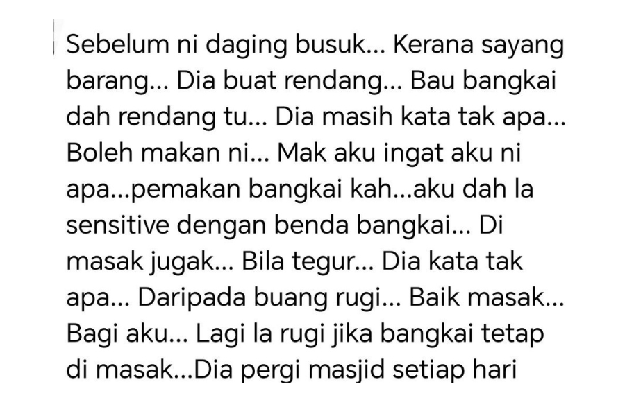 Barang dapur seperti ayam dan daging yang telah busuk akan dimasak kerana sayang untuk dibuang.