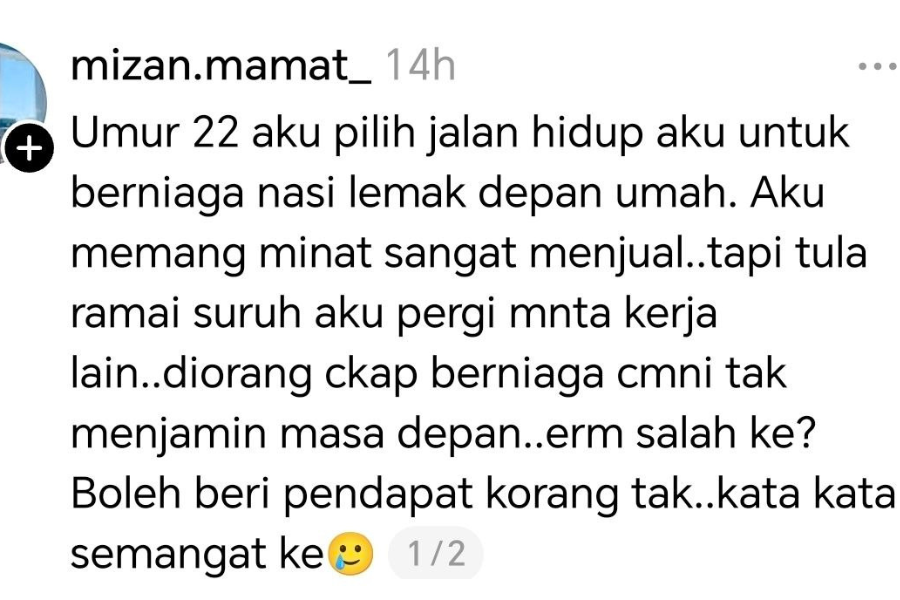 Seorang pemuda yang juga penjual nasi lemak sedih apabila disarankan untuk mencari pekerjaan yang lebih menjamin masa depan.