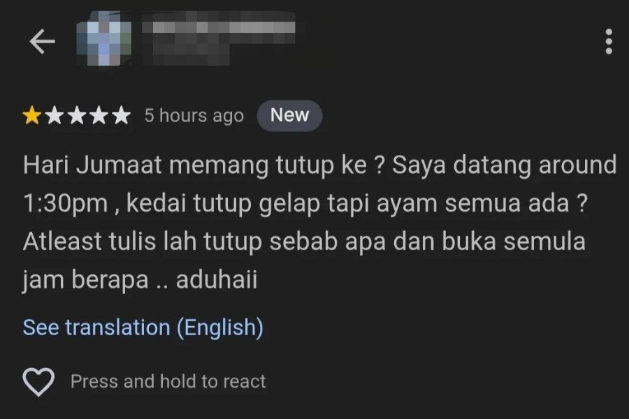 Keluhan seorang pelanggan apabila sebuah kedai ayam gepuk tidak dibuka.