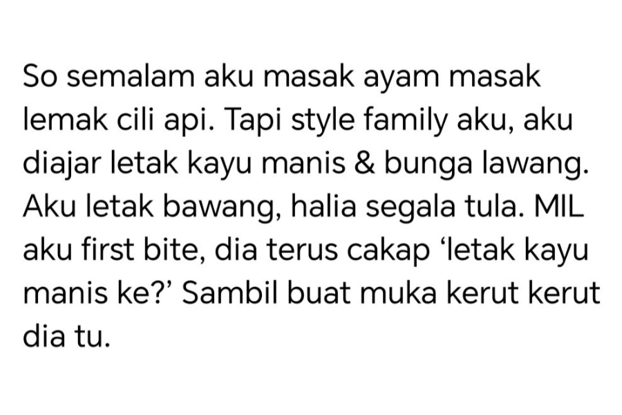 Lebih membuatkan wanita itu sakit hati apabila ibu mentuanya turut mengerutkan wajah ketika merasa masakannya.